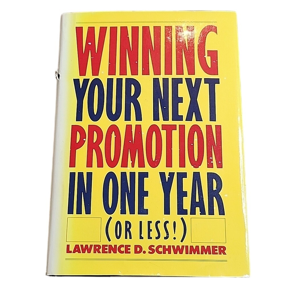 Winning Your Next Promotion In One Year‎ by Lawrence D. Schwimmer, Hardcover
